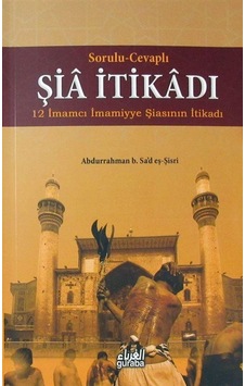 Sorulu-Cevaplı Şia İtikadı / Abdurrahman b. Sa'd eş-Şisri