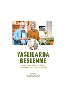 Yaşlılarda Beslenme - Hastalıklar, Hastalıklardan Korunma ve Beslenme Tedavileri- Eğitim Yayınevi Yaşlılarda Beslenme - Hastalıklar, Hastalıklardan Korunma ve Beslenme Tedavileri- Eğitim Yayınevi