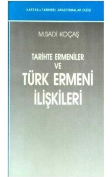 Tarihte Ermeniler Ve Türk Ermeni İlişkileri - M. Sadi Koçaş Tarihte Ermeniler Ve Türk Ermeni İlişkileri - M. Sadi Koçaş