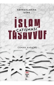 Kaynaklarına Göre İslam - Tasavvuf Çatışması - Osman Karataş - Ortak Akıl Yayınları Kaynaklarına Göre İslam - Tasavvuf Çatışması - Osman Karataş - Ortak Akıl Yayınları