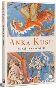 Anka Kuşu - M. Sait Karaçorlu - Menekşe Kitap