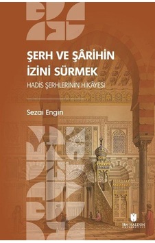Şerh ve Şarihin İzini Sürmek: Hadis Şerhlerinin Hikayesi / Sez... Şerh ve Şarihin İzini Sürmek: Hadis Şerhlerinin Hikayesi / Sez...