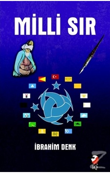 Milli Sır - İbrahim Denk - IQ Kültür Sanat Yayıncılık Milli Sır - İbrahim Denk - IQ Kültür Sanat Yayıncılık