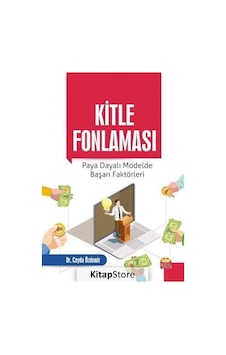 Kitle Fonlaması: Paya Dayalı Modelde Başarı Faktörleri - Ceyda Özdemir - Nobel Bilimsel Eserler Kitle Fonlaması: Paya Dayalı Modelde Başarı Faktörleri - Ceyda Özdemir - Nobel Bilimsel Eserler