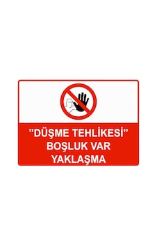 Düşme Tehlikesi Boşluk Var Yaklaşma İsg Uyarı Levhası Pvc A3 30x42 Cm