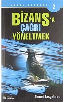 Bizans'a Çağrı Yöneltmek / Ahmet Taşgetiren Bizans'a Çağrı Yöneltmek / Ahmet Taşgetiren