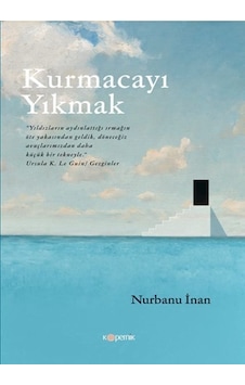 Kurmacayı Yıkmak - Nurbanu İnan - Kopernik Kitap Kurmacayı Yıkmak - Nurbanu İnan - Kopernik Kitap
