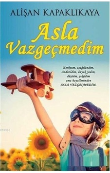Asla Vazgeçmedim - Alişan Kapaklıkaya İlk Baskı 2019