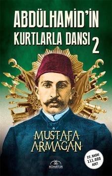 Abdülhamid'in Kurtlarla Dansı - 2 - Mustafa Armağan - Hümayun Yayınları Abdülhamid'in Kurtlarla Dansı - 2 - Mustafa Armağan - Hümayun Yayınları