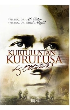Kurtuluştan Kurtuluşa Atatürk - Ali Güler -  Suat Akgül - Truva Yayınları