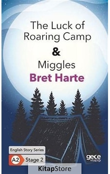 The Luck of Roaring Camp - Miggles - English Story Series - A2 Stage 2 - Bret Harte - Gece Kitaplığı