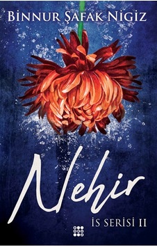 Nehir - İs Serisi 2 - Binnur Şafak Nigiz - Dokuz Yayınları Nehir - İs Serisi 2 - Binnur Şafak Nigiz - Dokuz Yayınları