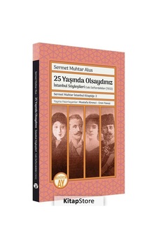 25 Yaşında Olsaydınız: İstanbul Söyleşileri - Eski Defterdekiler 1932 - Sermet Muhtar Alus - Büyüyenay Yayınları