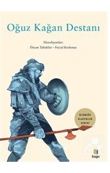 Oğuz Kağan Destanı - Ölümsüz Klasikler- Kapı Yayınları