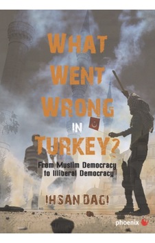 What Went Wrong İn Turkey? - İhsan Dağı - Phoenix