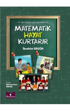 Matematik Hayat Kurtarır / İbrahim Ergün Matematik Hayat Kurtarır / İbrahim Ergün