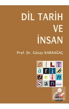 Dil Tarih Ve İnsan / Prof. Dr. Günay Karaağaç