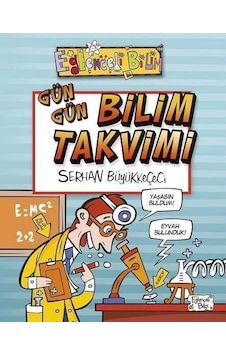 Gün Gün Bilim Takvimi - Serhan Büyükkeçeci - Eğlenceli Bilgi Gün Gün Bilim Takvimi - Serhan Büyükkeçeci - Eğlenceli Bilgi