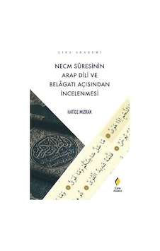 Necm Suresinin Arap Dili ve Belagatı Açısından İncelenmesi - Hatice Mızrak - Çıra Yayınları Necm Suresinin Arap Dili ve Belagatı Açısından İncelenmesi - Hatice Mızrak - Çıra Yayınları