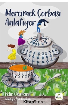 Mercimek Çorbası Anlatıyor / Pelin Ossmann