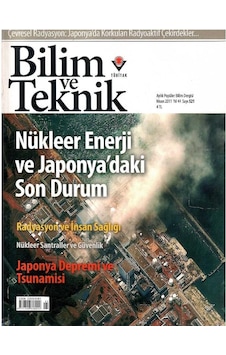 Tübitak - Bilim Ve Teknik- Nükleer Enerji Ve Japonya'daki Son Durum - Aylık Popüler Bilim Dergisi - Retro Eski Basım Koleksiyon Nisan 2011 - Yıl - 44 Sayı:521