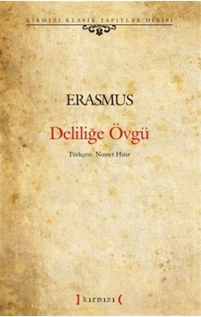 Deliliğe Övgü (Ciltli) / Kırmızı Yayınları Deliliğe Övgü (Ciltli) / Kırmızı Yayınları