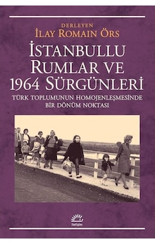 Istanbullu Rumlar Ve 1964 Sürgünleri Istanbullu Rumlar Ve 1964 Sürgünleri
