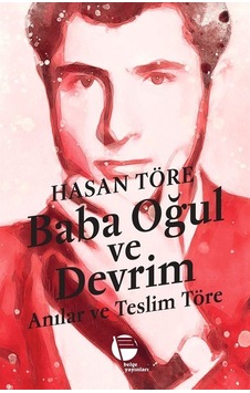 Baba Oğul Ve Devrim / Anılar Ve Teslim Töre / Hasan Töre Baba Oğul Ve Devrim / Anılar Ve Teslim Töre / Hasan Töre