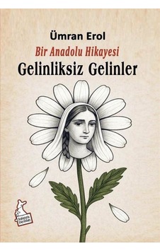 Bir Anadolu Hikayesi & Gelinliksiz Gelinler / Ümran Erol Bir Anadolu Hikayesi & Gelinliksiz Gelinler / Ümran Erol