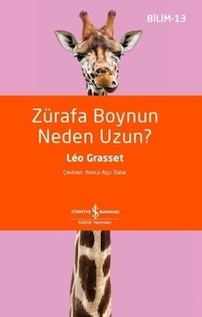 Zürafa Boynun Neden Uzun? - Leo Grasset - İş Bankası Kültür Yayınları Zürafa Boynun Neden Uzun? - Leo Grasset - İş Bankası Kültür Yayınları