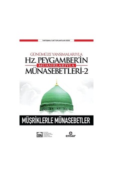 Günümüze Yansımalarıyla Hz. Peygamber'in Muasırlarıyla Münasebetleri 2- Ensar Neşriyat Günümüze Yansımalarıyla Hz. Peygamber'in Muasırlarıyla Münasebetleri 2- Ensar Neşriyat