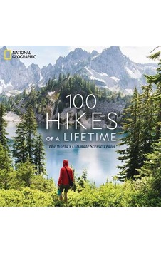 100 Hikes Of A Lifetime: The World's Ultimate Scenic Trails Ciltli National Geographic Usa 100 Hikes Of A Lifetime: The World's Ultimate Scenic Trails Ciltli National Geographic Usa