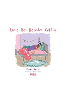 Anne Ben Nereden Geldim - Pınar Barış - Gece Kitaplığı Anne Ben Nereden Geldim - Pınar Barış - Gece Kitaplığı