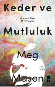 Keder ve Mutluluk - Meg Mason - Timaş Yayınları Keder ve Mutluluk - Meg Mason - Timaş Yayınları