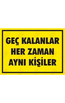Geç Kalanlar Her Zaman Aynı Kişiler Levhası Geç Kalanlar Her Zaman Aynı Kişiler Levhası