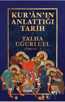 Kur An In Anlattığı Tarih: Türkiye - Talha Uğurluel Kur An In Anlattığı Tarih: Türkiye - Talha Uğurluel