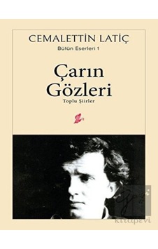 Çarın Gözleri-Toplu Şiirler - Cemalettin Latiç - Okur Kitaplığı Çarın Gözleri-Toplu Şiirler - Cemalettin Latiç - Okur Kitaplığı