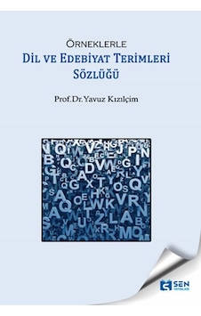 Örneklerle Dil ve Edebiyat Terimleri Sözlüğü - Yavuz Kızılçim - Sen Yayınları Örneklerle Dil ve Edebiyat Terimleri Sözlüğü - Yavuz Kızılçim - Sen Yayınları