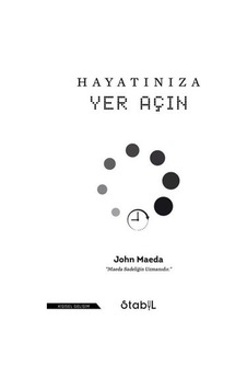 Hayatınıza Yer Açın - John Maeda - Stabil Kitap