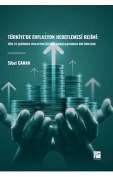 Türkiye'de Enflasyon Hedeflemesi Rejimi: Tüfe ve Çekirdek Enflasyon Üzerine Karşılaştırmalı Bir İnceleme Türkiye'de Enflasyon Hedeflemesi Rejimi: Tüfe ve Çekirdek Enflasyon Üzerine Karşılaştırmalı Bir İnceleme