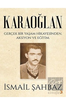 Karaoğlan: Gerkçek Bir Yaşam Hikayesinden Aksiyon ve Eğitim - İsmail Şahbaz - Cinius Karaoğlan: Gerkçek Bir Yaşam Hikayesinden Aksiyon ve Eğitim - İsmail Şahbaz - Cinius