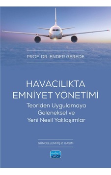 Havacılıkta Emniyet Yönetimi - Teoriden Uygulamaya Geleneksel Ve Yeni Nesil Yaklaşımlar Havacılıkta Emniyet Yönetimi - Teoriden Uygulamaya Geleneksel Ve Yeni Nesil Yaklaşımlar