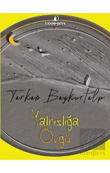 Yalnızlığa Övgü - Tarkan Baykurtalp - İskenderiye Yayınları Yalnızlığa Övgü - Tarkan Baykurtalp - İskenderiye Yayınları