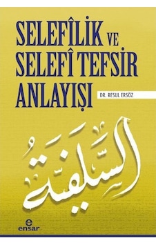 Selefilik ve Selefi Tefsir Anlayışı  - Resul Ersöz  - Ensar Neşriyat