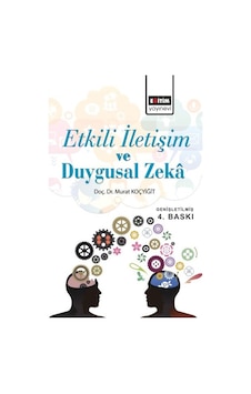Etkili İletişim ve Duygusal Zeka - Murat Koçyiğit - Eğitim Yayınevi Etkili İletişim ve Duygusal Zeka - Murat Koçyiğit - Eğitim Yayınevi