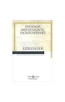 Ezilenler - Fyodor Mihayloviç Dostoyevski - Türkiye İş Bankası Kültür Yayınları Ezilenler - Fyodor Mihayloviç Dostoyevski - Türkiye İş Bankası Kültür Yayınları