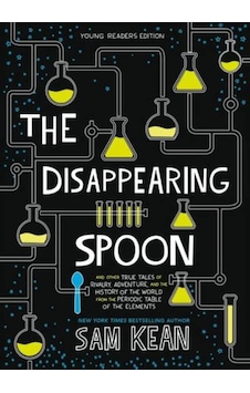 The Disappearing Spoon: And Other True Tales of Rivalry Adventure and the History of the World fro - Sam Kean - Hachette Book Group USA