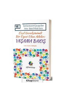 Özel Gereksinimli Bir Üyesi Olan Aileler:Yaşama Bakış - Özel Gereksinimli Çocuğu Olan Anne Baba El Kitabı- Eğiten Kitap Özel Gereksinimli Bir Üyesi Olan Aileler:Yaşama Bakış - Özel Gereksinimli Çocuğu Olan Anne Baba El Kitabı- Eğiten Kitap