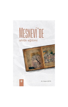 Mesnevide Ahlak Eğitimi Hacer Çetin Mesnevide Ahlak Eğitimi Hacer Çetin