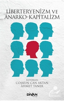Liberteyenizm ve Anarko-Kapitalizm- Divan Kitap Liberteyenizm ve Anarko-Kapitalizm- Divan Kitap